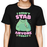 I Didn't Stab Anyone - Women's Apparel
