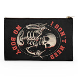 I Don't Need No Body - Accessory Pouch