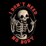 I Don't Need No Body - Women's Apparel