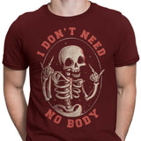 I Don't Need No Body - Men's Apparel
