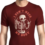 I Don't Need No Body - Men's Apparel
