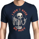 I Don't Need No Body - Men's Apparel