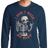 I Don't Need No Body - Long Sleeve T-Shirt