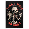 I Don't Need No Body - Metal Print