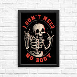I Don't Need No Body - Posters & Prints