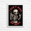 I Don't Need No Body - Posters & Prints