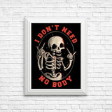 I Don't Need No Body - Posters & Prints