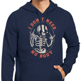 I Don't Need No Body - Hoodie
