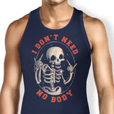 I Don't Need No Body - Tank Top