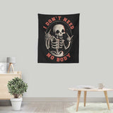 I Don't Need No Body - Wall Tapestry