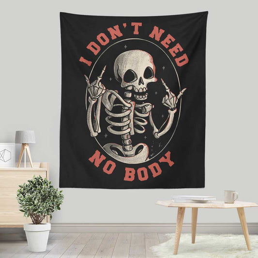 I Don't Need No Body - Wall Tapestry