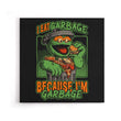 I Eat Garbage - Canvas Print