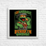 I Eat Garbage - Posters & Prints