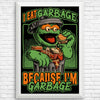 I Eat Garbage - Posters & Prints