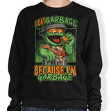 I Eat Garbage - Sweatshirt