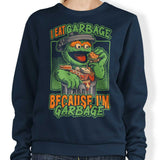 I Eat Garbage - Sweatshirt