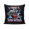 I Have a Flesh Wound - Throw Pillow