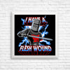 I Have a Flesh Wound - Posters & Prints
