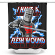 I Have a Flesh Wound - Shower Curtain