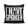 I Have Spoken - Throw Pillow