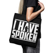 I Have Spoken - Tote Bag