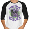I Have Trust Issues - 3/4 Sleeve Raglan T-Shirt