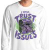 I Have Trust Issues - Long Sleeve T-Shirt