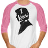 I Know - 3/4 Sleeve Raglan T-Shirt