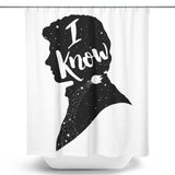 I Know - Shower Curtain