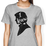 I Know - Women's Apparel