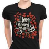 I Love Board Games - Women's Apparel