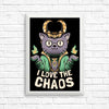 I Love the Chaos - Posters & Prints