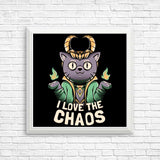 I Love the Chaos - Posters & Prints