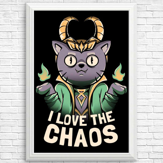 I Love the Chaos - Posters & Prints