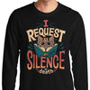 I Request Silence - Long Sleeve T-Shirt