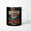 I Request Silence - Mug