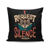 I Request Silence - Throw Pillow