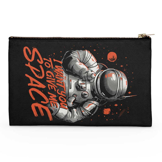 I Want You to Give Me Space - Accessory Pouch