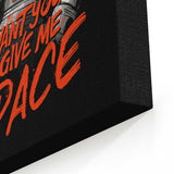I Want You to Give Me Space - Canvas Print