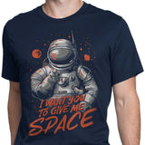 I Want You to Give Me Space - Men's Apparel