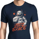 I Want You to Give Me Space - Men's Apparel