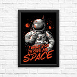I Want You to Give Me Space - Posters & Prints