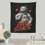 I Want You to Give Me Space - Wall Tapestry