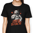 I Want You to Give Me Space - Women's Apparel