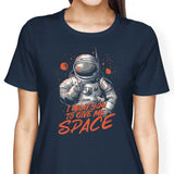 I Want You to Give Me Space - Women's Apparel