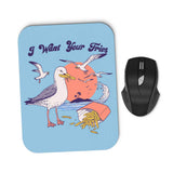 I Want Your Fries - Mousepad