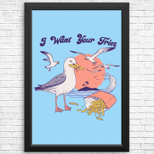 I Want Your Fries - Posters & Prints