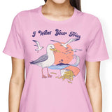 I Want Your Fries - Women's Apparel
