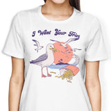 I Want Your Fries - Women's Apparel