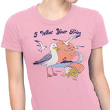 I Want Your Fries - Women's Apparel